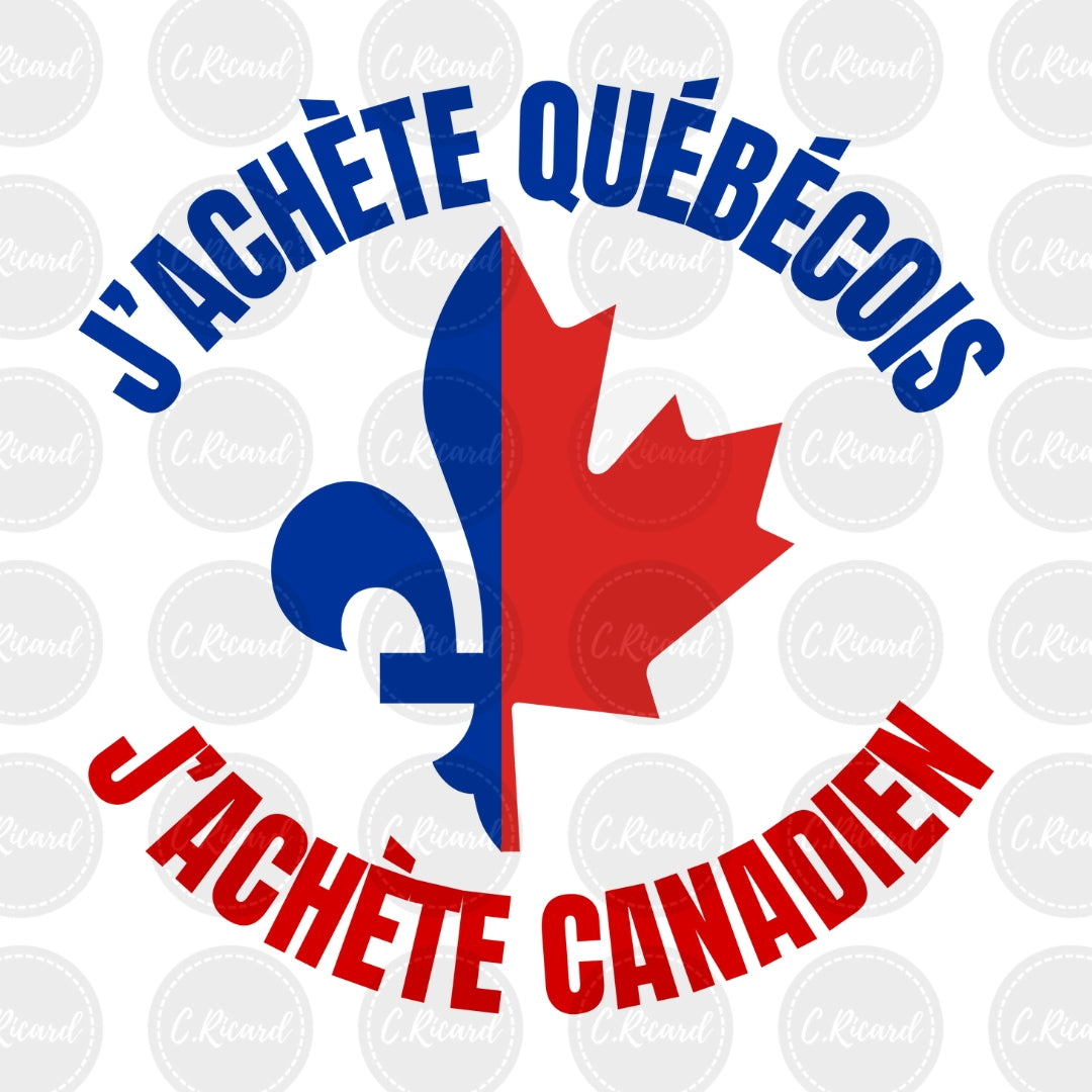 J'ACHÈTE QUÉBÉCOIS, J'ACHÈTE CANADIEN 🇨🇦