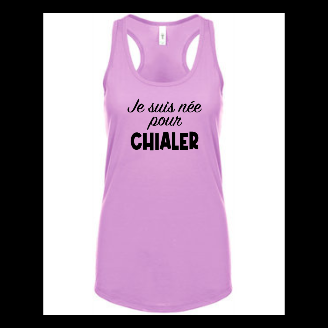 Je suis née pour CHIALER