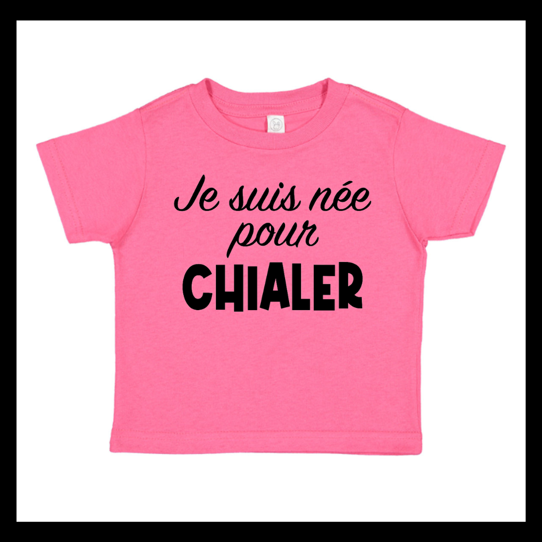 Je suis né(e) pour CHIALER (2T à 4T)