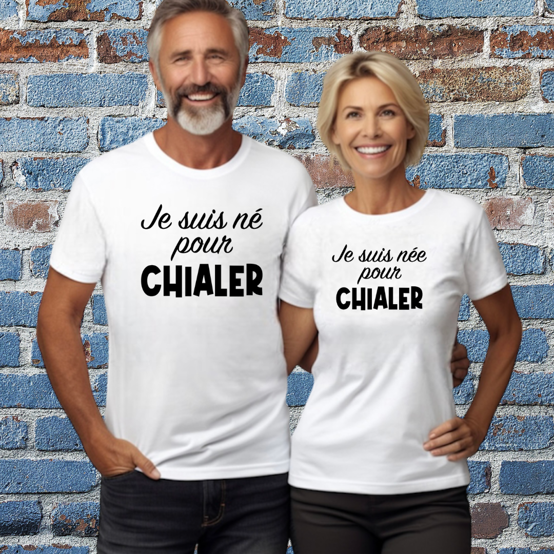 Je suis né(e) pour CHIALER